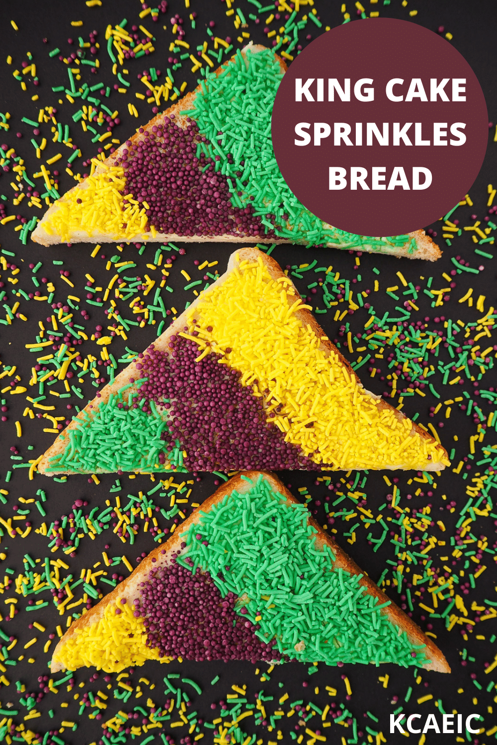Vertical line of three slices of King cake sprinkles bread, surrounded by sprinkles, with text overlay King cake sprinkles bread, KCAEIC.