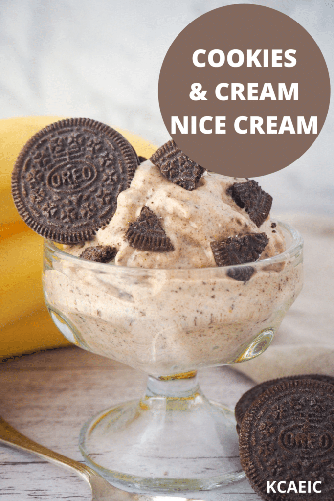 Serve of cookies and cream nice cream in a bowl, with pieces of Oreos, bananas and whole Oreos in the background and text overlay, cookies and cream nice cream and KCAEIC.