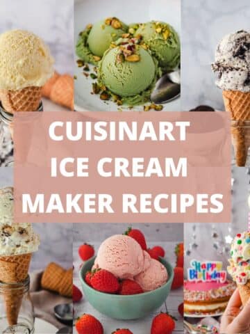 Cuisinart ice cream maker recipes collage, vanilla bean, pistachio, Oreo, choc chip cookie dough, strawberry and birthday cake ice cream, with text overlay.