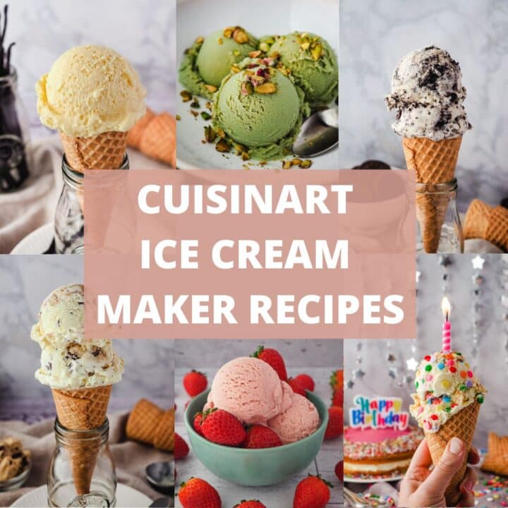 Cuisinart ice cream maker recipes collage, vanilla bean, pistachio, Oreo, choc chip cookie dough, strawberry and birthday cake ice cream, with text overlay.