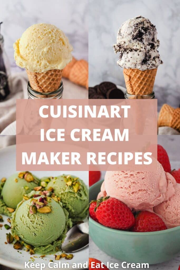 Cuisinart ice cream maker recipes collage, vanilla bean, pistachio, Oreo, strawberry ice cream, with text overlay.