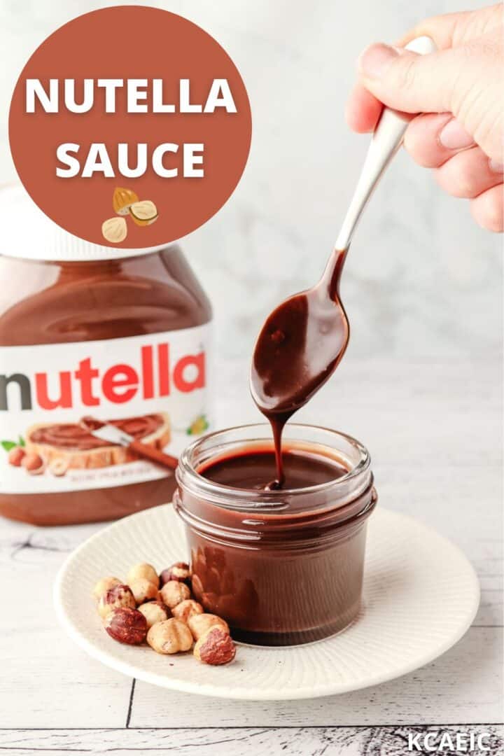 Spooning Nutella sauce out of a small mason jar, with hazelnuts on the side and jar of Nutella in the background and text overlay.