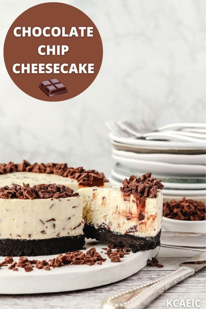Chocolate Chip Cheesecake 1 Taking out a slice of chocolate chip cheesecake, with chocolate chips and a pile of plates in the background, with text overlay for Pinterest pin, chocolate chip cheesecake in top left and KCAEIC in bottom right.